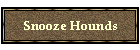 Snooze Hounds