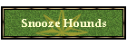 Snooze Hounds